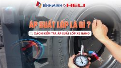 ÁP SUẤT LỐP LÀ GÌ? CÁCH KIỂM TRA ÁP SUẤT LỐP XE NÂNG